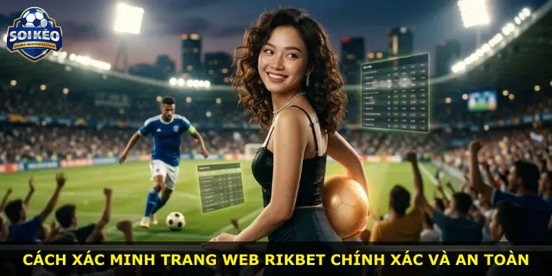 Cách xác minh trang web Rikbet chính xác và an toàn