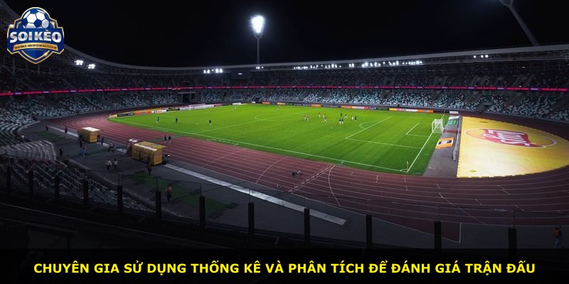 Chuyên gia sử dụng thống kê và phân tích để đánh giá trận đấu