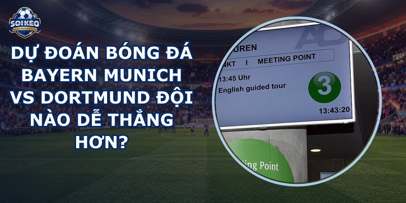 dự đoán bóng đá Bayern Munich vs Dortmund
