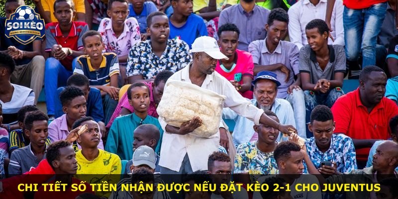 Chi tiết số tiền nhận được nếu đặt kèo 2-1 cho Juventus