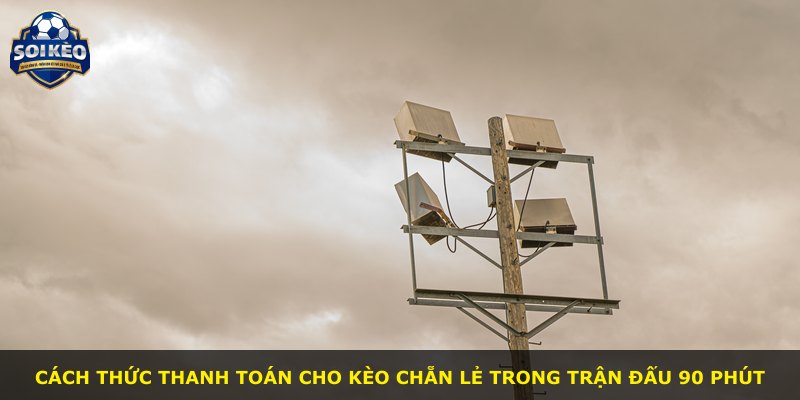 Cách thức thanh toán cho kèo chẵn lẻ trong trận đấu 90 phút