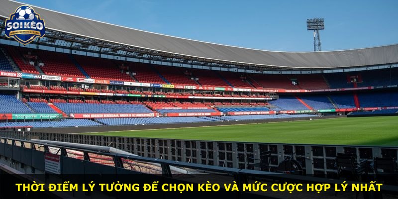 Thời điểm lý tưởng để chọn kèo và mức cược hợp lý nhất