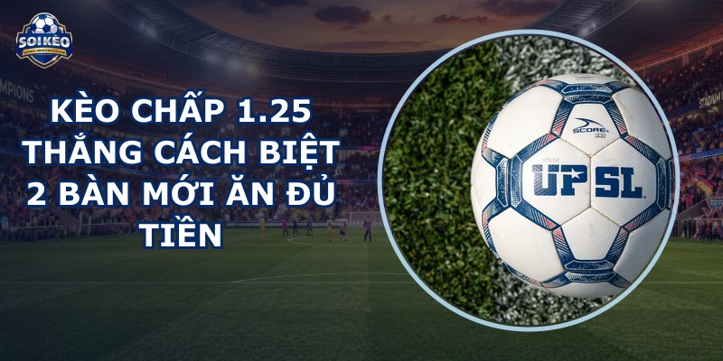 Kèo Chấp 1.25