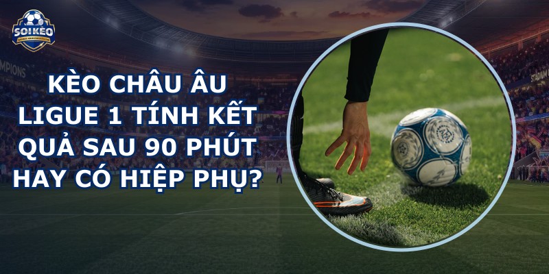kèo châu Âu Ligue 1