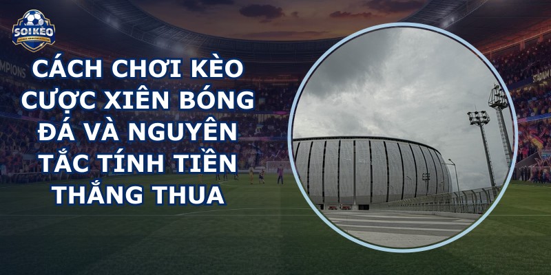Kèo Cược Xiên Bóng Đá