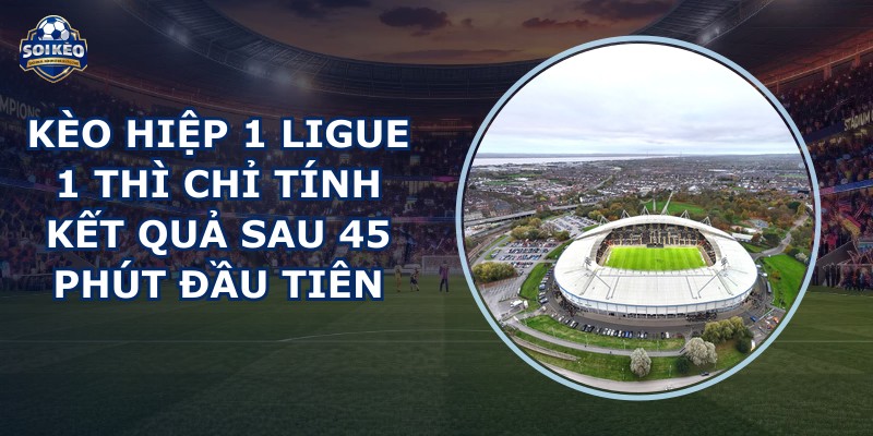 kèo hiệp 1 Ligue 1