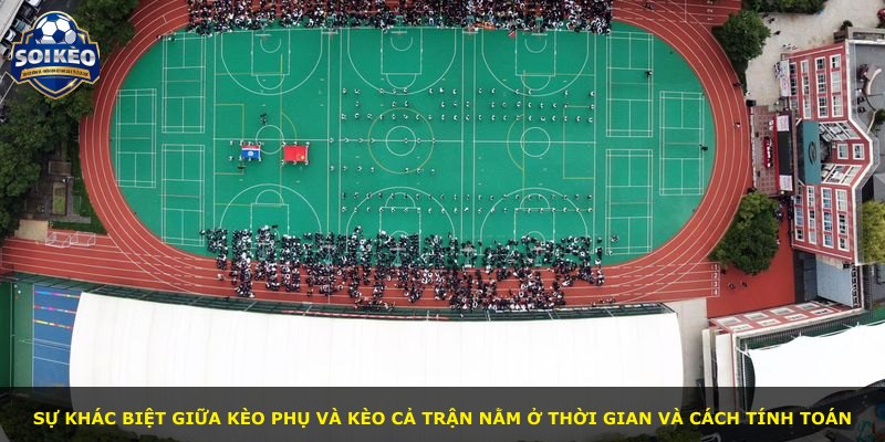 Sự khác biệt giữa kèo phụ và kèo cả trận nằm ở thời gian và cách tính toán