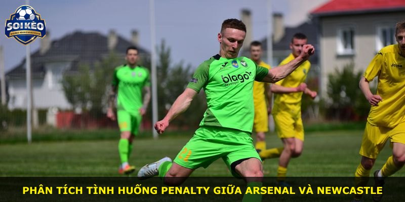 Phân tích tình huống penalty giữa Arsenal và Newcastle