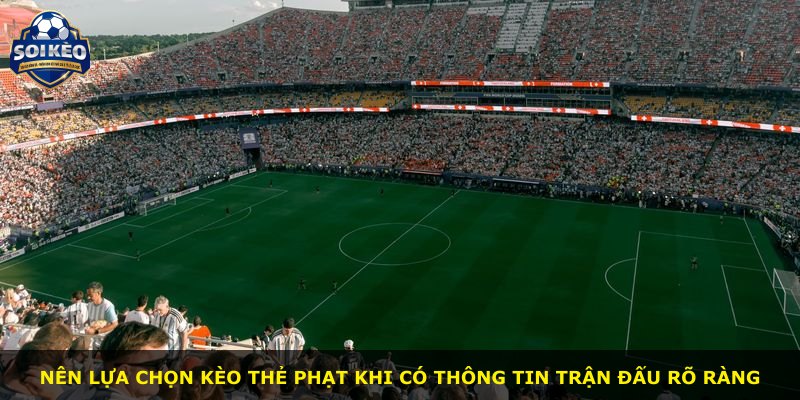 Nên lựa chọn kèo thẻ phạt khi có thông tin trận đấu rõ ràng