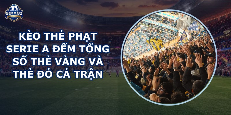 kèo thẻ phạt Serie A