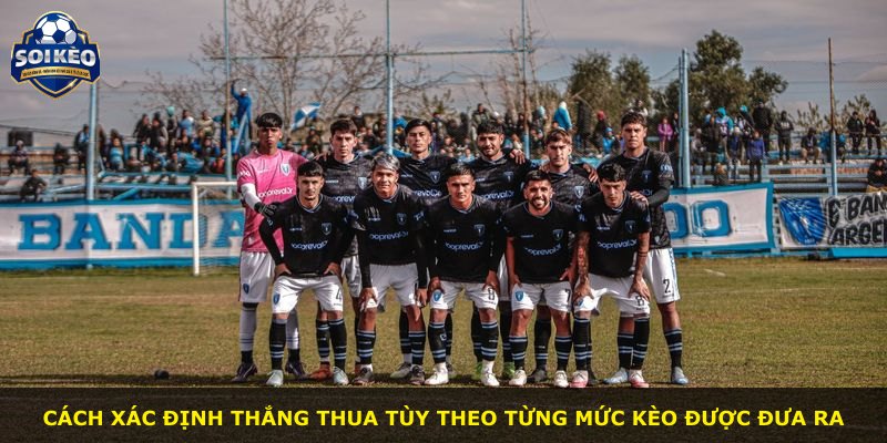 Cách xác định thắng thua tùy theo từng mức kèo được đưa ra