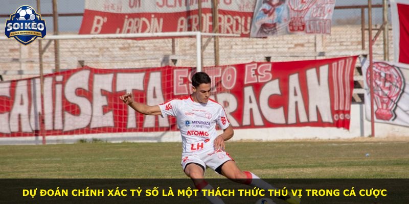 Dự đoán chính xác tỷ số là một thách thức thú vị trong cá cược