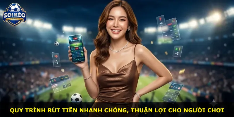 Quy trình rút tiền nhanh chóng, thuận lợi cho người chơi