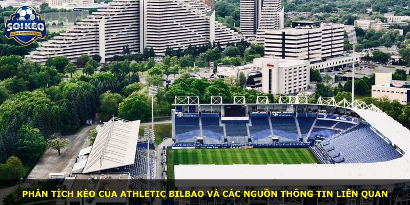 Phân tích kèo của Athletic Bilbao và các nguồn thông tin liên quan
