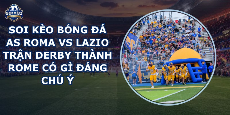 soi kèo bóng đá AS Roma vs Lazio
