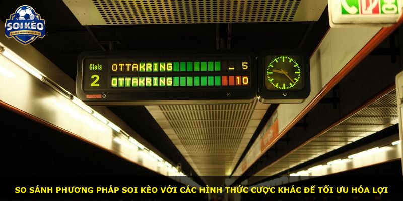 So sánh phương pháp soi kèo với các hình thức cược khác để tối ưu hóa lợi