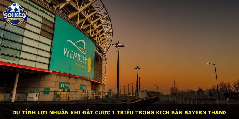 Dự tính lợi nhuận khi đặt cược 1 triệu trong kịch bản Bayern thắng