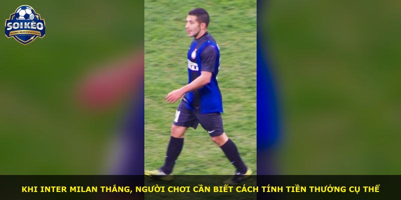 Khi Inter Milan thắng, người chơi cần biết cách tính tiền thưởng cụ thể