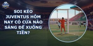 soi kèo Juventus