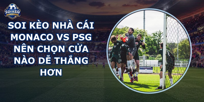 soi kèo nhà cái Monaco vs PSG