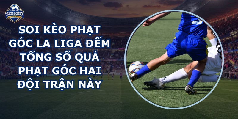 soi kèo phạt góc La Liga