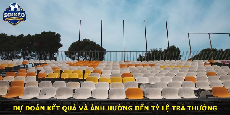 Dự đoán kết quả và ảnh hưởng đến tỷ lệ trả thưởng