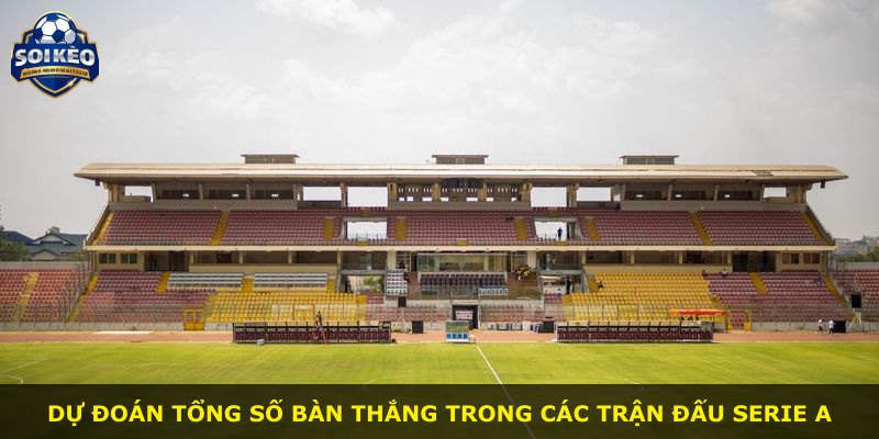 Dự đoán tổng số bàn thắng trong các trận đấu Serie A