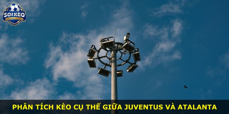 Phân tích kèo cụ thể giữa Juventus và Atalanta