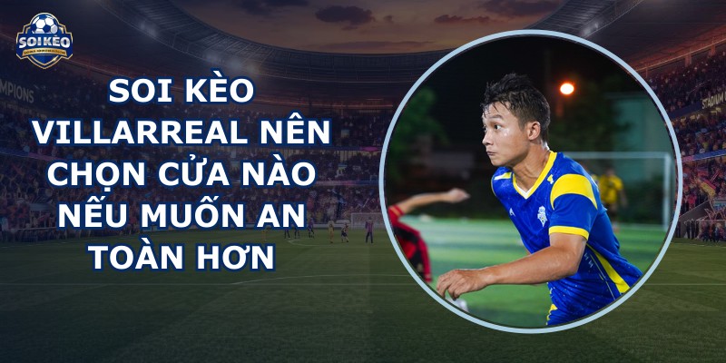 soi kèo Villarreal