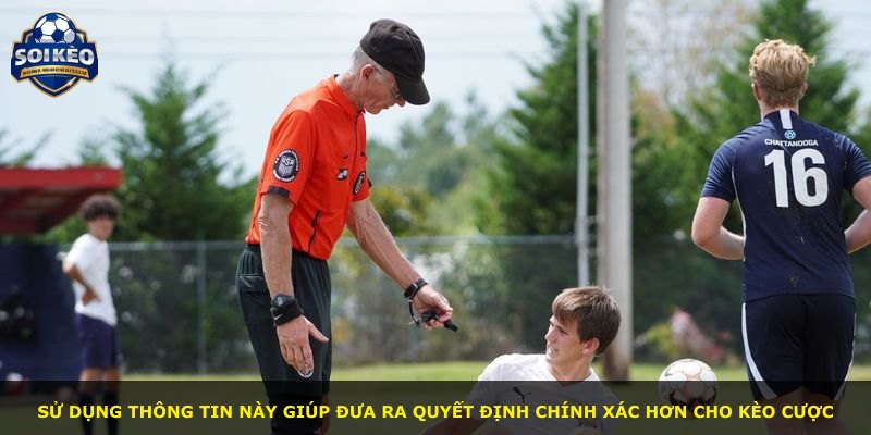 Sử dụng thông tin này giúp đưa ra quyết định chính xác hơn cho kèo cược