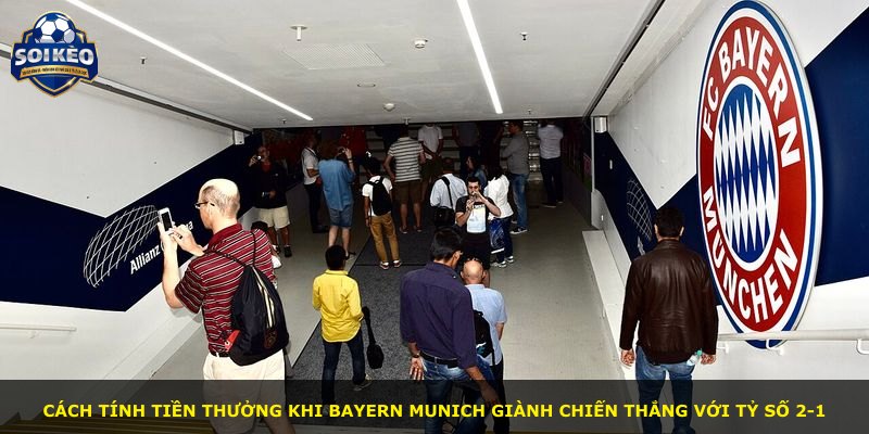 Cách tính tiền thưởng khi Bayern Munich giành chiến thắng với tỷ số 2-1