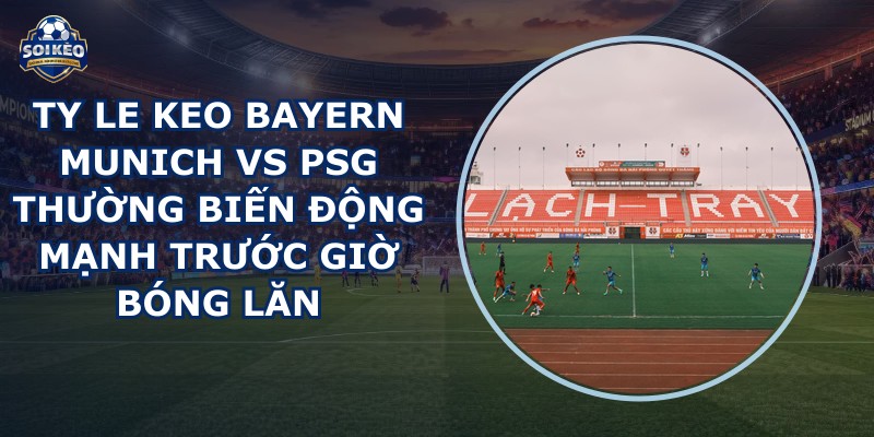 ty le keo Bayern Munich vs PSG