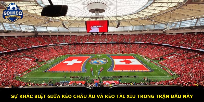 Sự khác biệt giữa kèo châu Âu và kèo tài xỉu trong trận đấu này